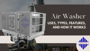 Read more about the article Air Washer: Uses, Types, Features, and How It Works