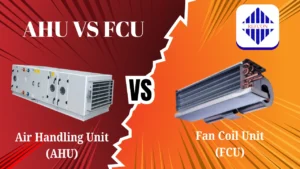 Read more about the article Air Handling Unit (AHU) Vs. Fan Coil Unit (FCU)
