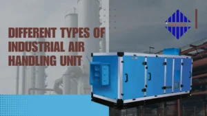 Read more about the article Different Types of Industrial Air Handling Units