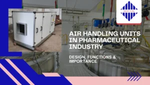 Read more about the article Air Handling Units in Pharmaceutical Industry: Design, Functions & Importance